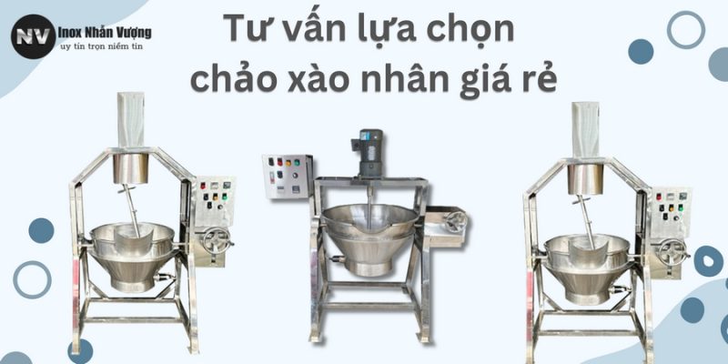 Tư vấn lựa chọn chảo xào nhân giá rẻ